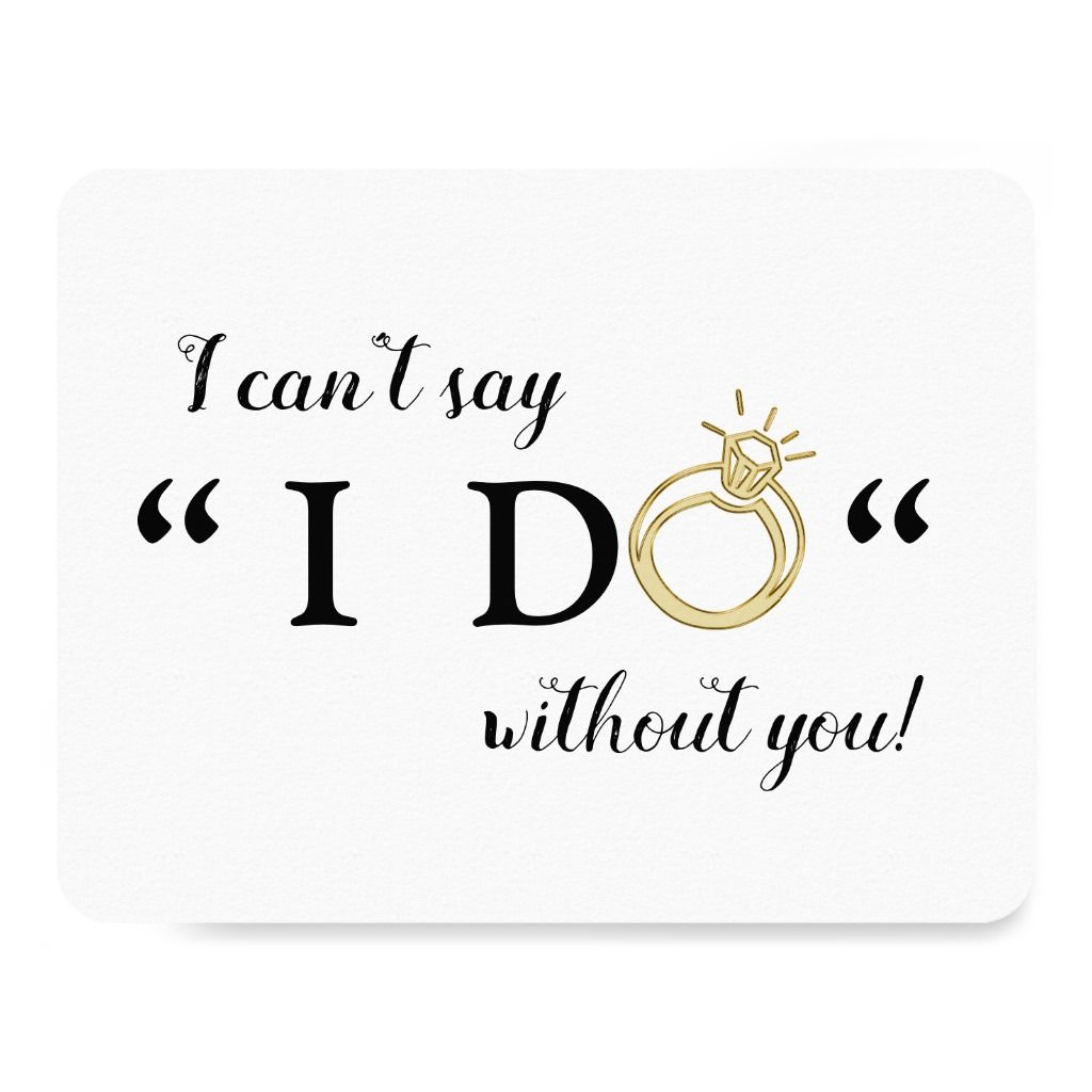 I Can&amp;#039;T Say I Do Without You | Bridesmaid Invitation | Zazzle throughout I Can T Say I Do Without You Free Printable