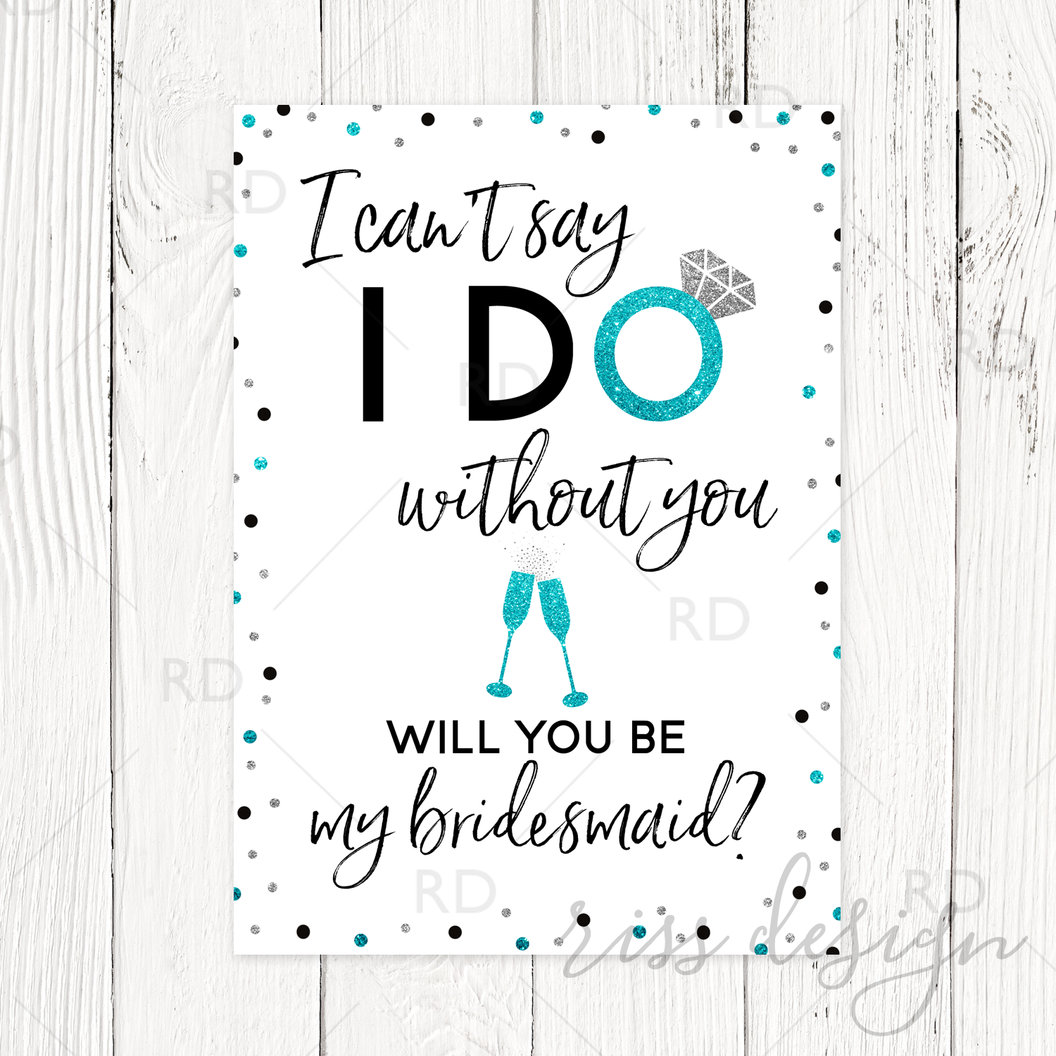 I Can&amp;#039;T Say I Do Without You Will You Be My Bridesmaid? Printable for I Can T Say I Do Without You Free Printable