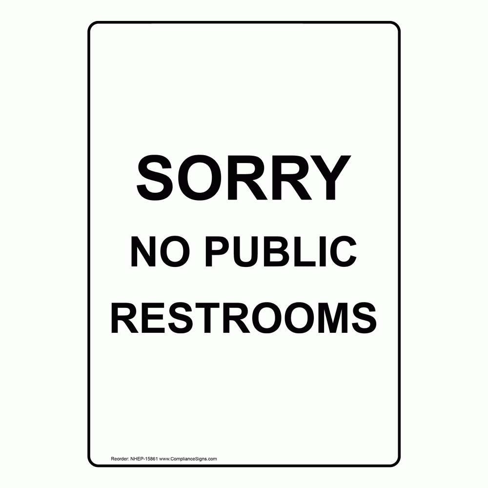 Vertical Sign - Restroom Public / Private - Sorry No Public Restrooms with Free Printable No Restroom Signs