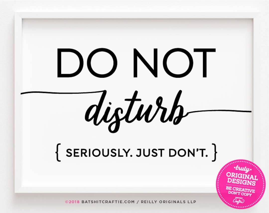 Funny Do Not Disturb Sign Printable Seriously Just Dont Office with regard to Free Printable Funny Office Signs