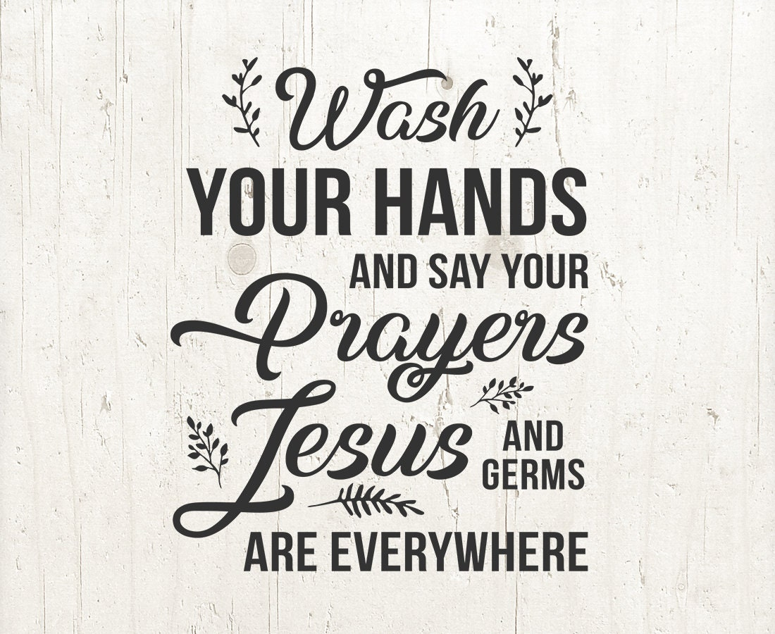 Wash Your Hands And Say Your Prayers Because Jesus And Germs Are Everywhere Cut File In Svg, Dxf, Png Bathroom Printable, Wash Quotes regarding Wash Your Hands And Say Your Prayers Free Printable